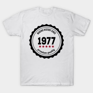 Making history since 1977 badge T-Shirt